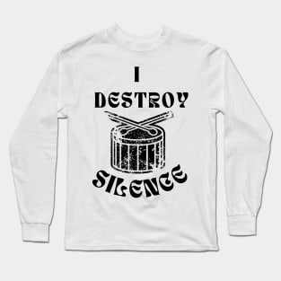 Funny Music Drums I Destroy Silence - For Drummer Long Sleeve T-Shirt